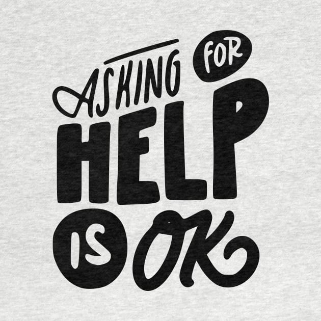 Asking For Help Is Okay Mental Health Awareness T-shirt by Seamless.co